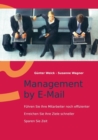 Image for Management by E-Mail : Fuhren Sie Ihre Mitarbeiter noch effizienter - Erreichen Sie Ihre Ziele schneller - Sparen Sie Zeit