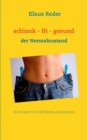 Image for schlank - fit - gesund : der Normalzustand - mit Rezepten von Steffi Kroening (Fastenleiterin)