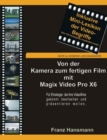 Image for Von der Kamera zum fertigen Film mit Magix Video Pro X6 : Fur Einsteiger, die ihre Filme gekonnt bearbeiten und prasentieren wollen.