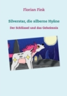 Image for Silverstar, die silberne Hyane : Der Schlussel und das Geheimnis