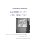 Image for Sportmedizin und Triathlon : Kongressband zum 2. Sportmedizinischen Symposium 2012