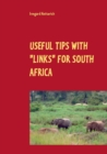 Image for Useful tips with &quot;links&quot; for South Africa : Travel Guide with Personal Experiences and Pictures: Cape Town, Garden Route, Pretoria and Kruger Park ( Easy to read)