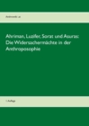 Image for Ahriman, Luzifer, Sorat und Asuras : Die Widersachermachte in der Anthroposophie:1. Auflage