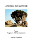 Image for Latein ohne Umwege : Texte, Aufgaben, Woerterverzeichnis