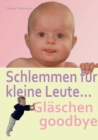 Image for Schlemmen fur kleine Leute... Glaschen goodbye