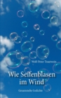 Image for Wie Seifenblasen im Wind : Gesammelte Gedichte