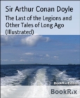 Image for Last of the Legions and Other Tales of Long Ago (Illustrated)