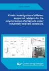 Image for Kinetic investigation of different supported catalysts for the polymerization of propylene under industrially relevant conditions