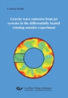 Image for Gravity wave emission from jet systems in the differentially heated rotating annulus experiment
