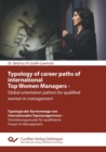 Image for Typology of career paths of international Top Women Managers - Global orientation pattern for qualified women in management. Typologie der Karrierewege von internationalen Topmanagerinnen - Orientieru
