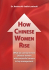 Image for How Chinese Women Rise. What we can learn from Chinese women with successful careers in top management