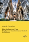 Image for Die Junker von Prag : Studien zur Geschichte der Gothik in Boehmen