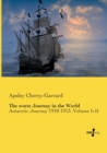 Image for The worst Journey in the World : Antarctic Journey 1910-1913. Volume I+II