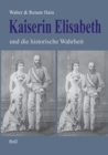 Image for Kaiserin Elisabeth und die historische Wahrheit