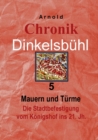 Image for Chronik Dinkelsbuhl 5 : Mauern und Turme Die Stadtbefestigung vom Koenigshof ins 21. Jh.