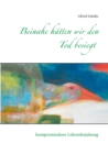 Image for Beinahe hatten wir den Tod besiegt : kompromisslose Lebensbejahung