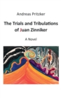 Image for The Trials and Tribulations of Juan Zinniker
