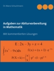Image for Aufgaben zur Abiturvorbereitung in Mathematik : Mit kommentierten Loesungen