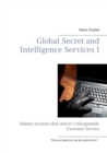 Image for Global Secret and Intelligence Services I : Hidden Systems that deliver Unforgettable Customer Service