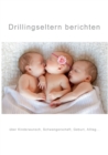 Image for Drillingseltern berichten : uber Kinderwunsch, Schwangerschaft, Geburt, Alltag...