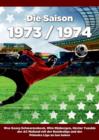 Image for Die Saison 1973 / 1974 Ein Jahr Im Fussball - Spiele, Statistiken, Tore Und Legenden Des Weltfussballs