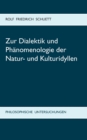 Image for Zur Dialektik und Phanomenologie der Natur- und Kulturidyllen : Philosophische Untersuchungen zu Arkadia statt Utopia