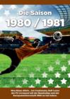 Image for Die Saison 1980 / 1981 Ein Jahr Im Fussball - Spiele, Statistiken, Tore Und Legenden Des Weltfussballs
