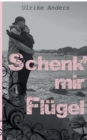 Image for Schenk&#39; mir Flugel