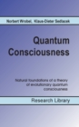 Image for Quantum Consciousness : Natural foundations of a theory of evolutionary quantum consciousness