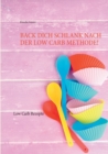 Image for Back dich schlank nach der Low Carb Methode! : Low Carb Rezepte