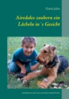 Image for Airedales zaubern ein Lacheln ins Gesicht : Geschichten aus dem Leben von und mit Airedale Terriern