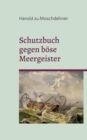 Image for Schutzbuch gegen boese Meergeister : Fur Yachten, Segelboote, Fischkutter und Kreuzfahrtschiffe