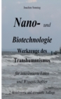 Image for Nano- und Biotechnologie : Werkzeuge des Transhumanismus fur interessierte Laien und Wissenschaftler