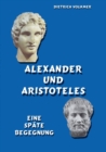 Image for Alexander und Aristoteles : Eine spate Begegnung
