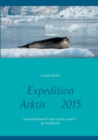 Image for Expedition Arktis 2015 : unerreichbares Franz-Josef-Land ?! als Bordbuch