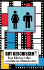 Image for GUT GESCHISSEN?! - Das Klobuch des unnutzen Filmwissens (+ Gastebuch)