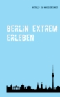 Image for Berlin extrem erleben