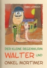 Image for Der kleine Regenwurm Walter und ... Onkel Mortimer