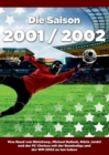 Image for Die Saison 2001 / 2002 Ein Jahr Im Fussball - Spiele, Statistiken, Tore Und Legenden Des Weltfussballs