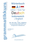 Image for Woerterbuch Deutsch - Indonesisch - Englisch : Lernwortschatz A1 Lektion 1 &quot;Guten Tag&quot; Sprachkurs Deutsch zum erfolgreichen Selbstlernen fur TeilnehmerInnen aus Asien