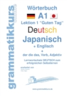 Image for Woerterbuch Deutsch - Japanisch - Englisch Niveau A1 : Lernwortschatz A1 Lektion 1 &quot;Guten Tag&quot; Sprachkurs Deutsch zum erfolgreichen Selbstlernen fur TeilnehmerInnen aus Japan