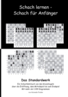 Image for Schach lernen - Schach fur Anfanger - Das Standardwerk : Ein Schachlehrbuch von den Grundregeln uber die Eroffnung, dem Mittelspiel bis zum Endspiel Mit mehr als 1.000 Diagrammen