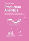 Image for Production Analytics : Modelle und Algorithmen zur Produktionsplanung und deterministischen und stochastischen Bedingungen