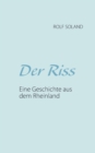 Image for Der Riss : Eine Geschichte aus dem Rheinland