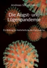 Image for Die Angst- und Lugenpandemie : Ein Beitrag zur Aufarbeitung der Coronakrise