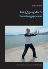 Image for Das Qigong der 5 Wandlungsphasen : Mit den 5 Elementen zu Gesundheit und Wohlbefinden