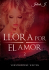 Image for Llora por el amor 2 : Verschiedene Welten