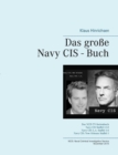 Image for Das grosse Navy CIS - Buch : Das NCIS TV-Serienbuch: Navy CIS Staffel 1-12 Navy CIS: L.A. Staffel 1-6 Navy CIS: New Orleans Staffel 1