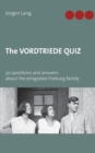 Image for The Vordtriede Quiz : 50 questions and answers about the emigrated Freiburg family