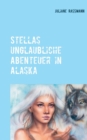 Image for Stellas unglaubliche Abenteuer in Alaska